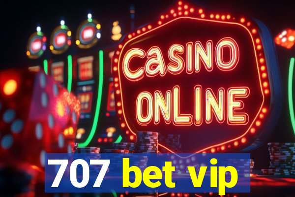 707 bet vip